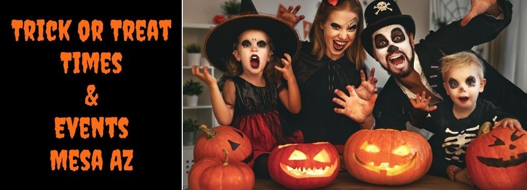 Black Background with Orange Trick or Treat Times & Events Mesa AZ Text and a Family in Costumes with Jack-o-Lanterns